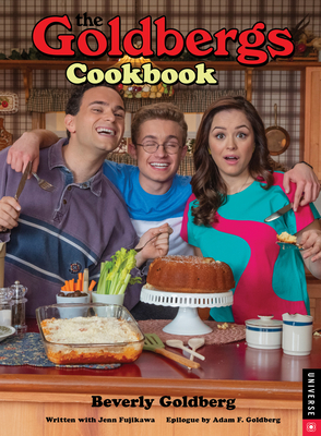 The Goldbergs Cookbook - Goldberg, Beverly, and Fujikawa, Jenn, and Goldberg, Adam F (Afterword by)