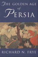 The Golden Age of Persia: The Arabs in the East