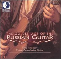 The Golden Age of the Russian Guitar - Oleg Timofeyev (guitar)