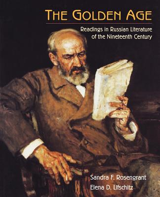 The Golden Age: Readings in Russian Literature of the Nineteenth Century - Rosengrant, Sandra F, and Lifschitz