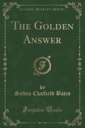 The Golden Answer (Classic Reprint)