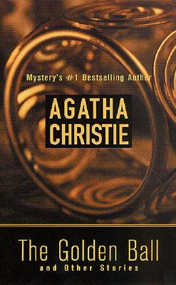 The Golden Ball and Other Stories - Christie, Agatha