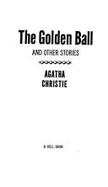 The Golden Ball and Other Stories - Christie, Agatha