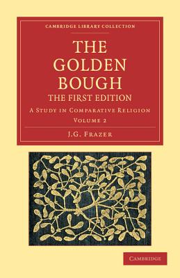 The Golden Bough: A Study in Comparative Religion - Frazer, James George