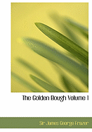 The Golden Bough Volume 1 - Frazer, James George, Sir