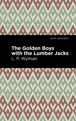 The Golden Boys with the Lumber Jacks - Wyman, L P, and Editions, Mint (Contributions by)