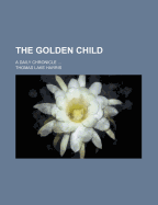 The Golden Child; A Daily Chronicle