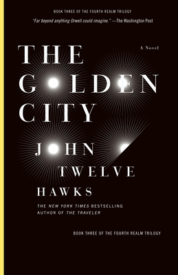 The Golden City: Book Three of the Fourth Realm Trilogy - Twelve Hawks, John