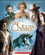 The Golden Compass: The Official Illustrated Movie Companion - Sibley, Brian