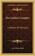 The Golden Complex: A Defense Of Inferiority