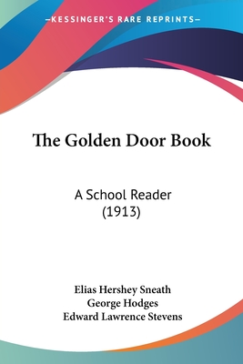 The Golden Door Book: A School Reader (1913) - Sneath, Elias Hershey, and Hodges, George, and Stevens, Edward Lawrence