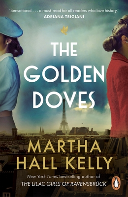 The Golden Doves: from the global bestselling author of The Lilac Girls - Kelly, Martha Hall