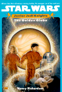 The Golden Globe: Junior Jedi Knights #1 - Moesta, Rebecca, and Richardson, Nancy, Ed.D