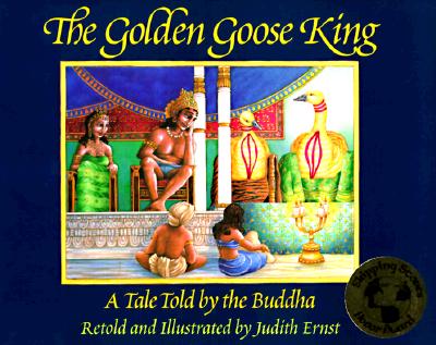 The Golden Goose King: A Tale Told by the Buddha - Ernst, Carl W (Foreword by)