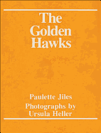 The Golden Hawks - Jiles, Paulette, and Heller, Ursula (Photographer)
