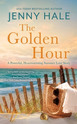 The Golden Hour: A Powerful, Heartwarming Summer Love Story - Hale, Jenny