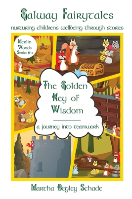 The Golden Key Of Wisdom: A Journey Into Teamwork - Begley Schade, Martha