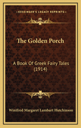 The Golden Porch: A Book of Greek Fairy Tales (1914)