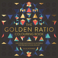 The Golden Ratio Colouring Book: And Other Mathematical Patterns Inspired by Nature and Art