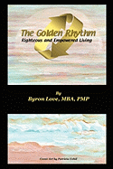 The Golden Rhythm: Righteous and Empowered Living