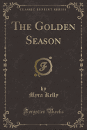 The Golden Season (Classic Reprint)