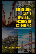 The Golden State Unveiled: History of California