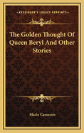 The Golden Thought of Queen Beryl and Other Stories