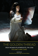 The Golden Thread: Irish Women Playwrights, Volume 2 (1992-2016)