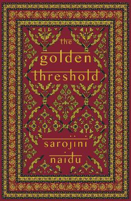 The Golden Threshold - Naidu, Sarojini, and Symons, Arthur (Introduction by)