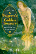 The Golden Treasury of the Best Songs & Lyrical Poems in the English Language - Palgrave, Francis Turner (Selected by), and Press, John (Editor)