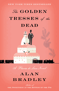 The Golden Tresses of the Dead: The Golden Tresses of the Dead: A Flavia de Luce Novel