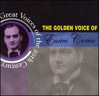 The Golden Voice of Enrico Caruso - Antonio Scotti (vocals); Bessie Abott (vocals); Enrico Caruso (tenor); Frances Alda (vocals); Francesco Daddi (vocals);...