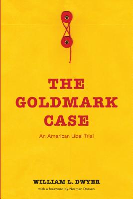 The Goldmark Case: An American Libel Trial - Dwyer, William L