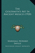 The Goldsmith's Art In Ancient Mexico (1920)