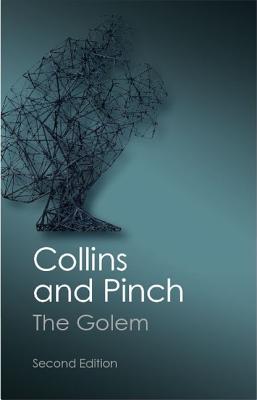 The Golem: What You Should Know About Science - Collins, Harry M., and Pinch, Trevor