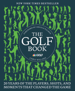 The Golf Book: Twenty Years of the Players, Shots, and Moments That Changed the Game