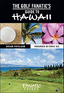 The Golf Fanatic's Guide to Hawaii