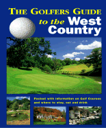 The Golfers Guide to the West Country: The Ideal Guide for a Perfect Golfing Vacation in England!