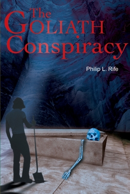 The Goliath Conspiracy - Rife, Philip L