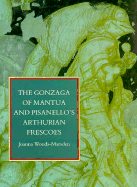 The Gonzaga of Mantua and Pisanello's Arthurian Frescoes