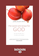 The Good and Beautiful God: Falling in Love with the God Jesus Knows (Apprentice (IVP Books) (Large Print 16pt)