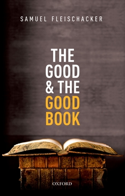 The Good and the Good Book: Revelation as a Guide to Life - Fleischacker, Samuel