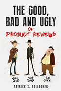 The Good, Bad and Ugly of Product Reviews