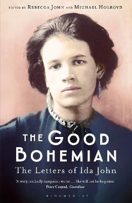 The Good Bohemian: The Letters of Ida John - Holroyd, Michael, and John, Rebecca