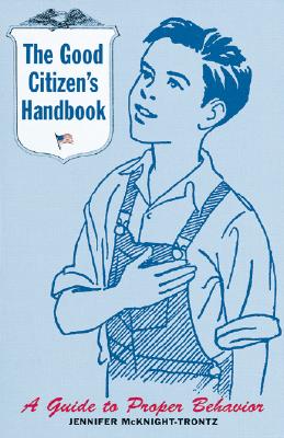 The Good Citizen's Handbook: A Guide to Proper Behavior - McKnight-Trontz, Jennifer