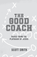 The Good Coach: Pages from the Playbook of Jesus