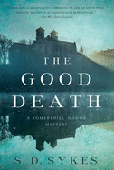 The Good Death: A Somershill Manor Mystery