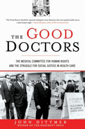 The Good Doctors: The Medical Committee for Human Rights and the Struggle for Social Justice in Health Care