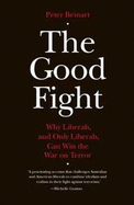 The Good Fight: Why Liberals and Only Liberals Can Win the War on Terror