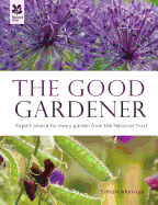 The Good Gardener: Expert advice for every garden from the National Trust